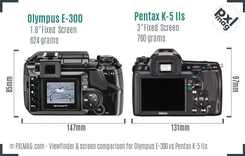 Olympus E-300 vs Pentax K-5 IIs Screen and Viewfinder comparison