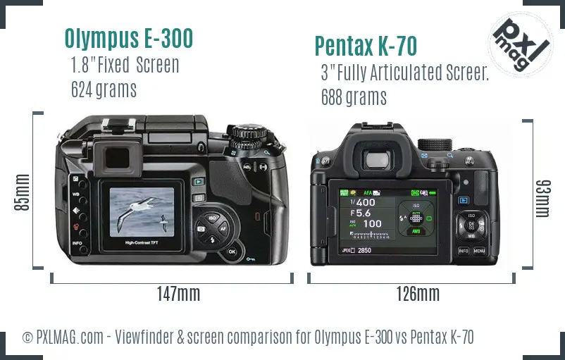 Olympus E-300 vs Pentax K-70 Screen and Viewfinder comparison