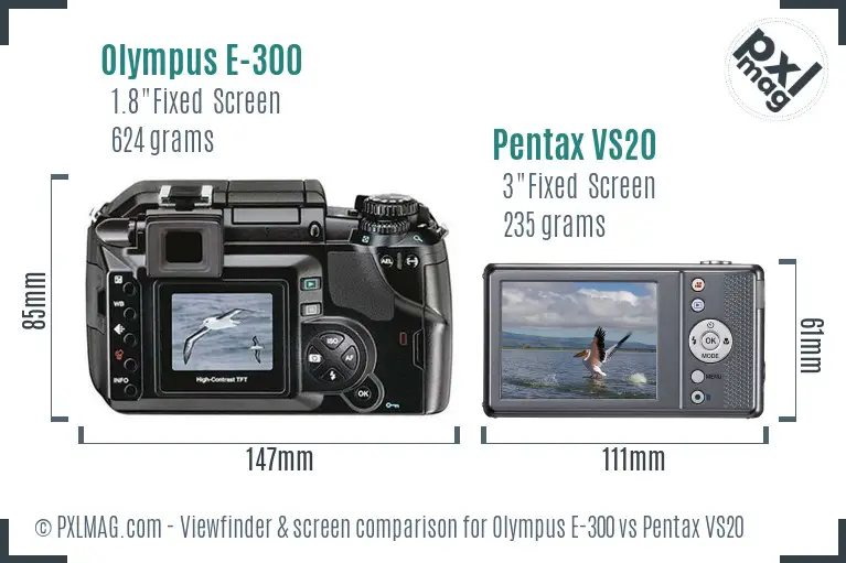 Olympus E-300 vs Pentax VS20 Screen and Viewfinder comparison