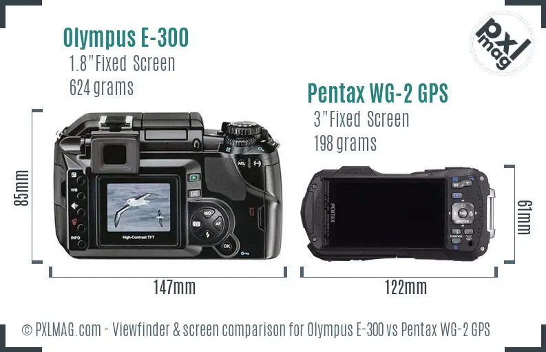 Olympus E-300 vs Pentax WG-2 GPS Screen and Viewfinder comparison