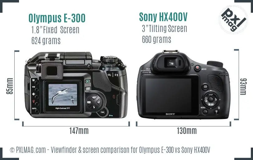 Olympus E-300 vs Sony HX400V Screen and Viewfinder comparison