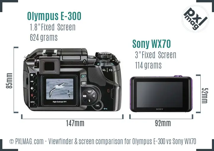 Olympus E-300 vs Sony WX70 Screen and Viewfinder comparison Olympus E-300 vs Sony WX70 Screen and Viewfinder comparison