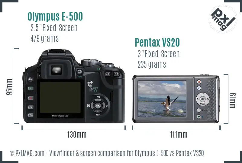 Olympus E-500 vs Pentax VS20 Screen and Viewfinder comparison