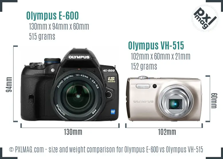 Olympus E-600 vs Olympus VH-515 size comparison