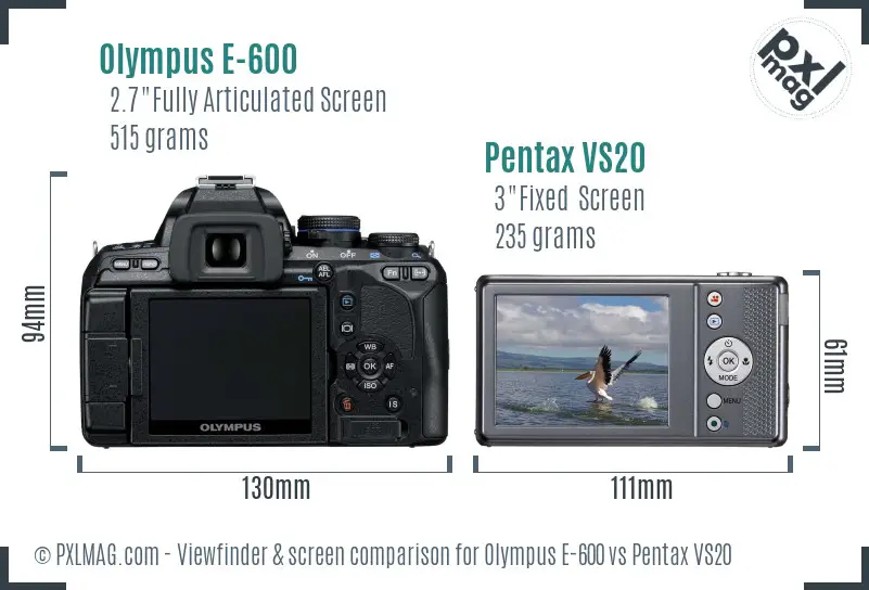 Olympus E-600 vs Pentax VS20 Screen and Viewfinder comparison