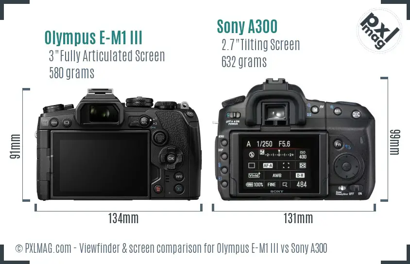 Olympus E-M1 III vs Sony A300 Screen and Viewfinder comparison