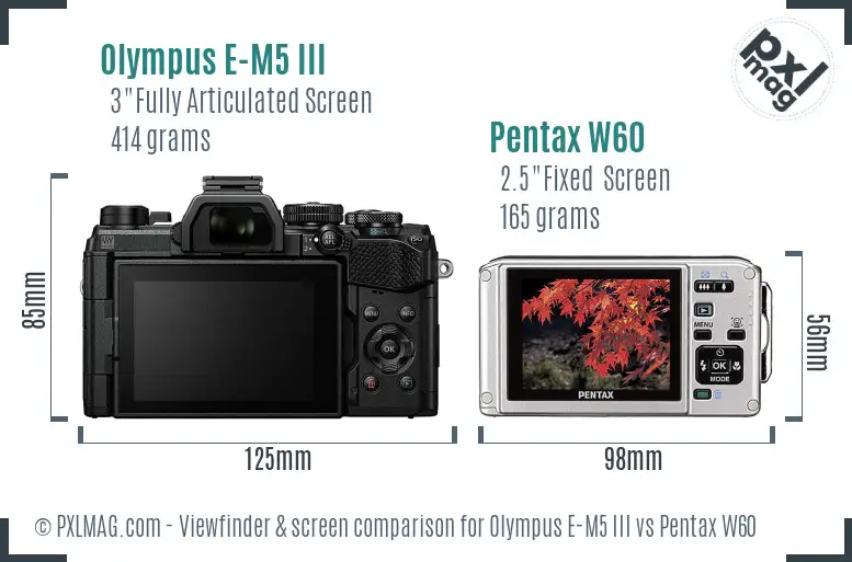 Olympus E-M5 III vs Pentax W60 Screen and Viewfinder comparison