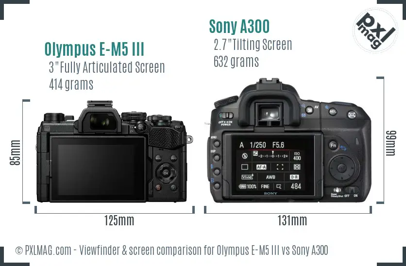 Olympus E-M5 III vs Sony A300 Screen and Viewfinder comparison