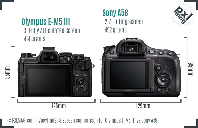 Olympus E-M5 III vs Sony A58 Screen and Viewfinder comparison