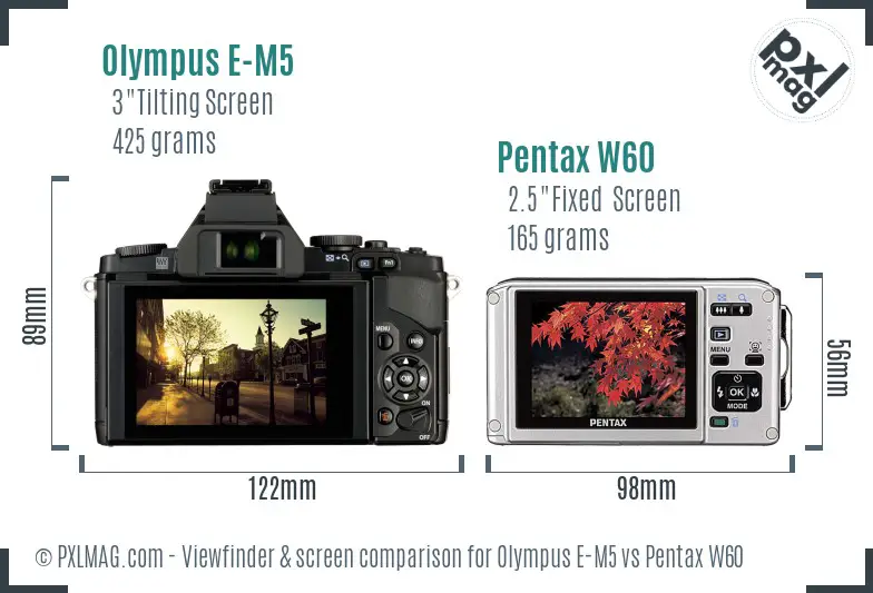 Olympus E-M5 vs Pentax W60 Screen and Viewfinder comparison