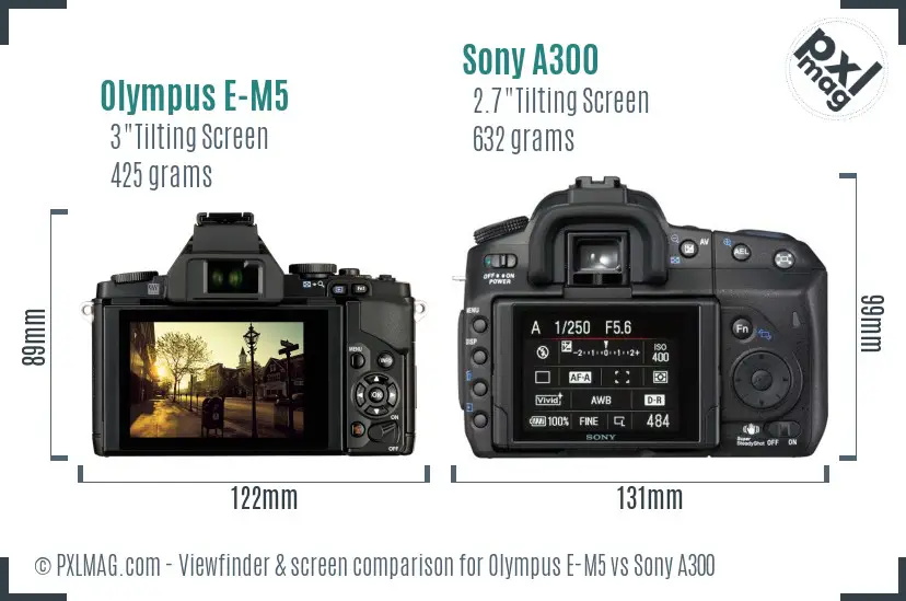 Olympus E-M5 vs Sony A300 Screen and Viewfinder comparison