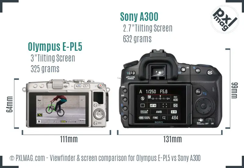 Olympus E-PL5 vs Sony A300 Screen and Viewfinder comparison