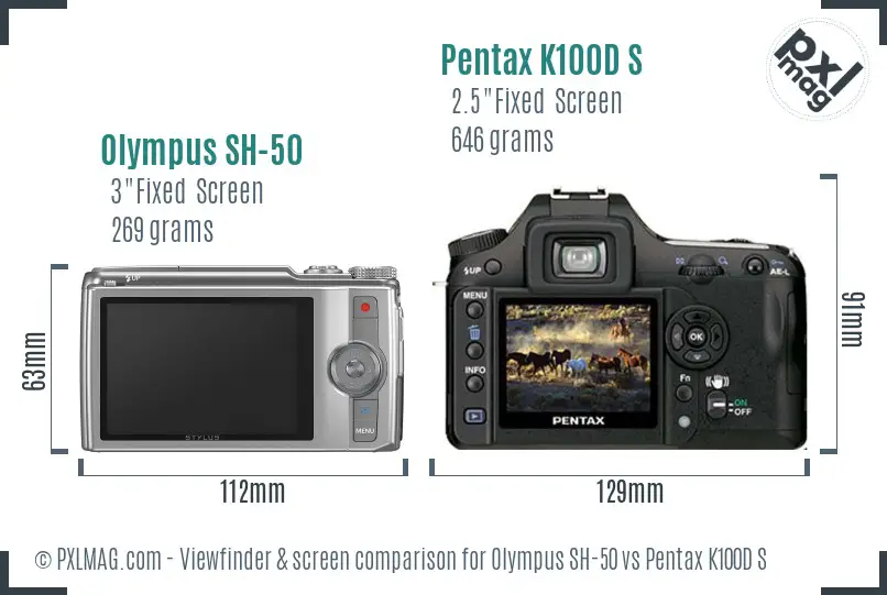 Olympus SH-50 vs Pentax K100D S Screen and Viewfinder comparison