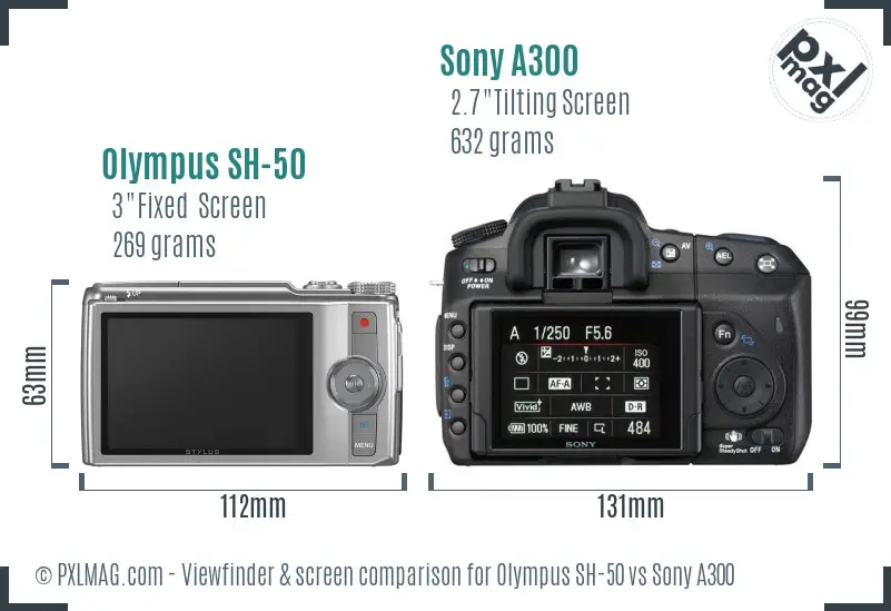 Olympus SH-50 vs Sony A300 Screen and Viewfinder comparison
