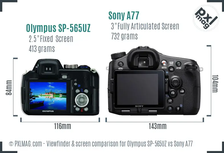 Olympus SP-565UZ vs Sony A77 Screen and Viewfinder comparison Olympus SP-565UZ vs Sony A77 Screen and Viewfinder comparison