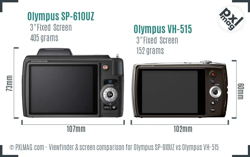 Olympus SP-610UZ vs Olympus VH-515 Screen and Viewfinder comparison