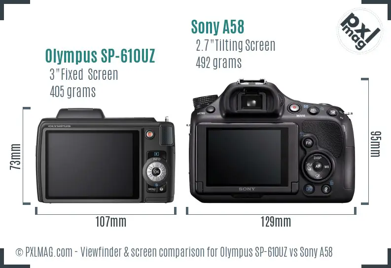 Olympus SP-610UZ vs Sony A58 Screen and Viewfinder comparison Olympus SP-610UZ vs Sony A58 Screen and Viewfinder comparison
