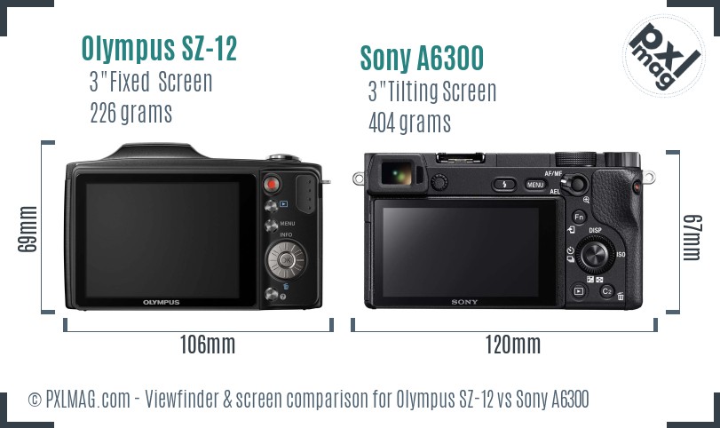 Olympus SZ-12 vs Sony A6300 Screen and Viewfinder comparison