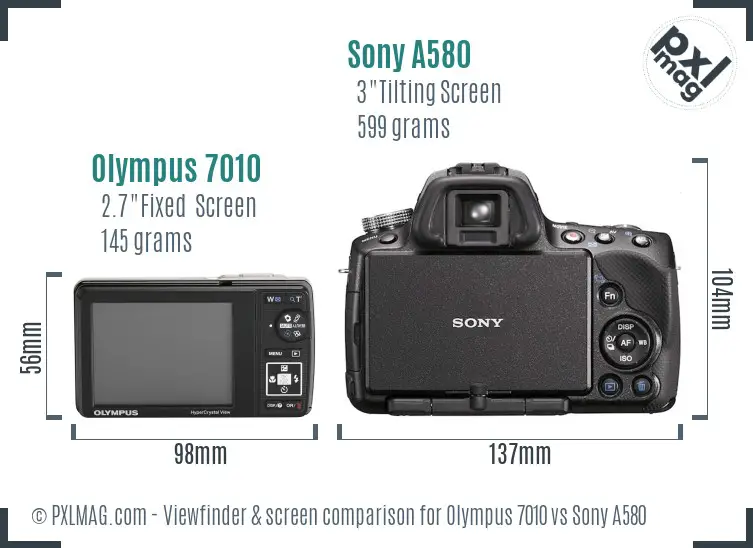 Olympus 7010 vs Sony A580 Screen and Viewfinder comparison