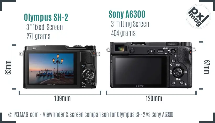 Olympus SH-2 vs Sony A6300 Screen and Viewfinder comparison