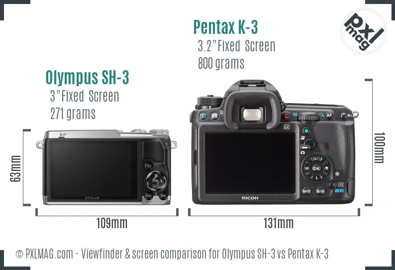 Olympus SH-3 vs Pentax K-3 Screen and Viewfinder comparison