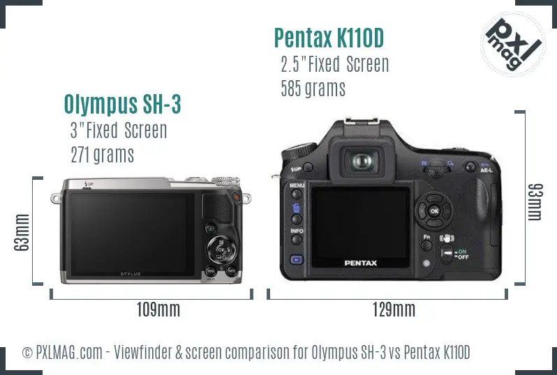 Olympus SH-3 vs Pentax K110D Screen and Viewfinder comparison