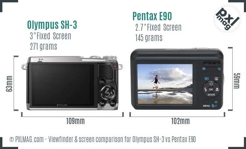 Olympus SH-3 vs Pentax E90 Screen and Viewfinder comparison