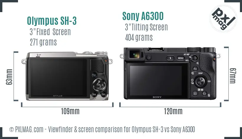 Olympus SH-3 vs Sony A6300 Screen and Viewfinder comparison