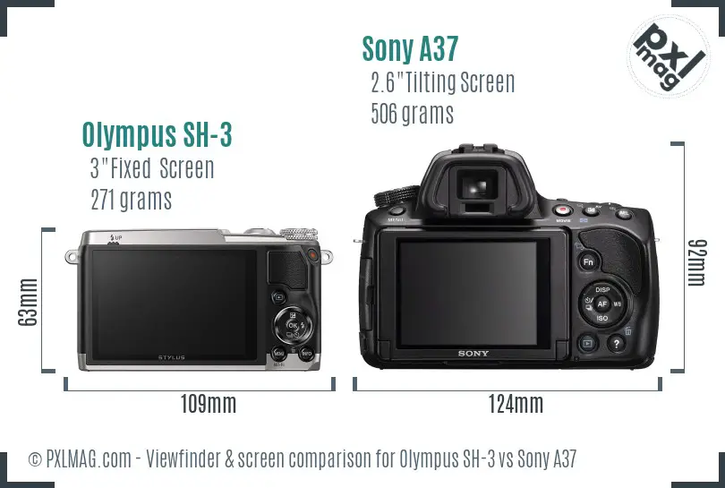 Olympus SH-3 vs Sony A37 Screen and Viewfinder comparison Olympus SH-3 vs Sony A37 Screen and Viewfinder comparison