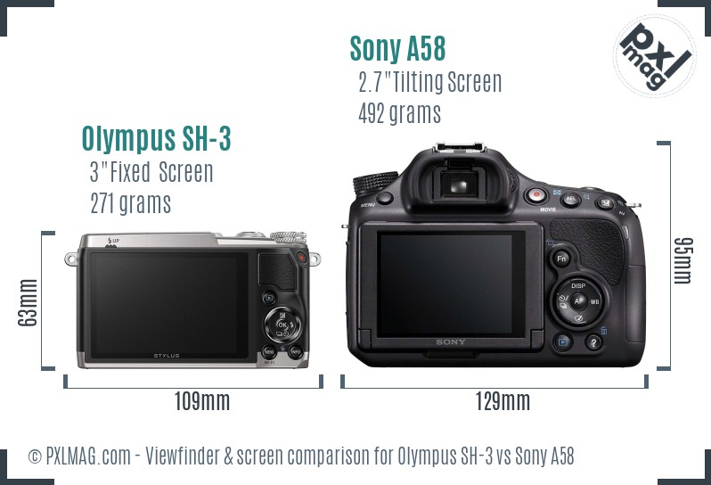 Olympus SH-3 vs Sony A58 Screen and Viewfinder comparison