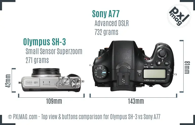 Olympus SH-3 vs Sony A77 top view buttons comparison