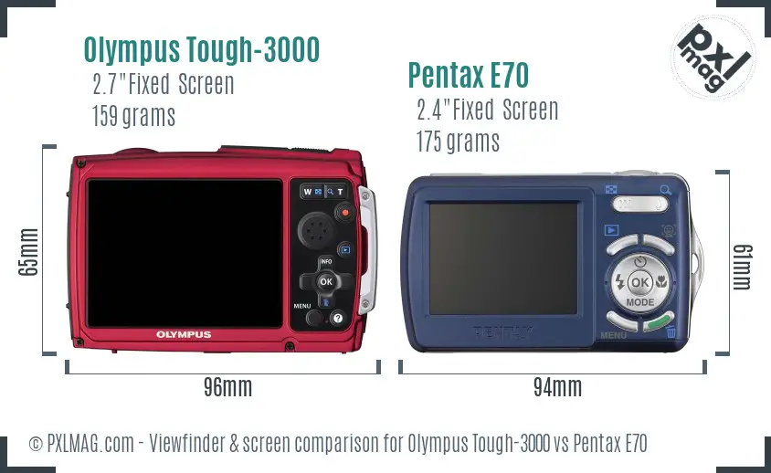 Olympus Tough-3000 vs Pentax E70 Screen and Viewfinder comparison