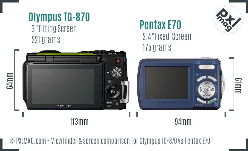 Olympus TG-870 vs Pentax E70 Screen and Viewfinder comparison Olympus TG-870 vs Pentax E70 Screen and Viewfinder comparison
