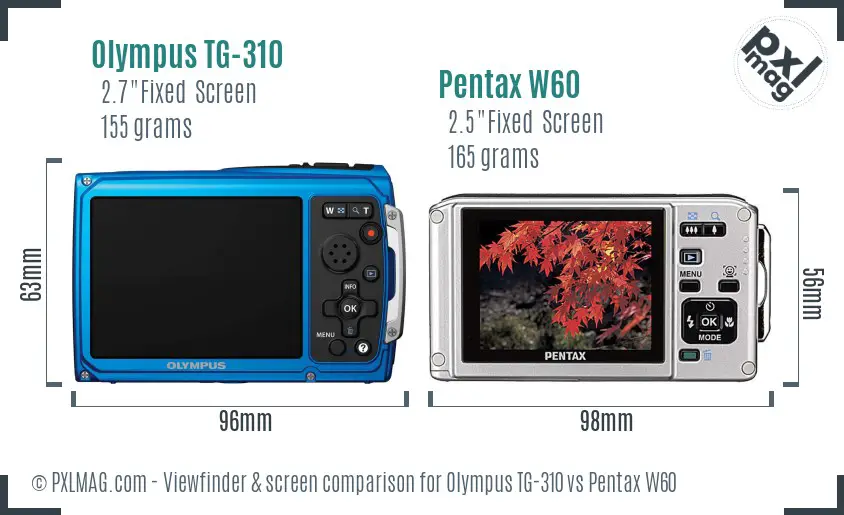 Olympus TG-310 vs Pentax W60 Screen and Viewfinder comparison