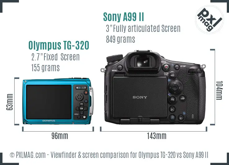 Olympus TG-320 vs Sony A99 II Screen and Viewfinder comparison