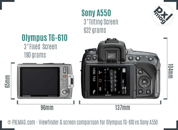 Olympus TG-610 vs Sony A550 Screen and Viewfinder comparison