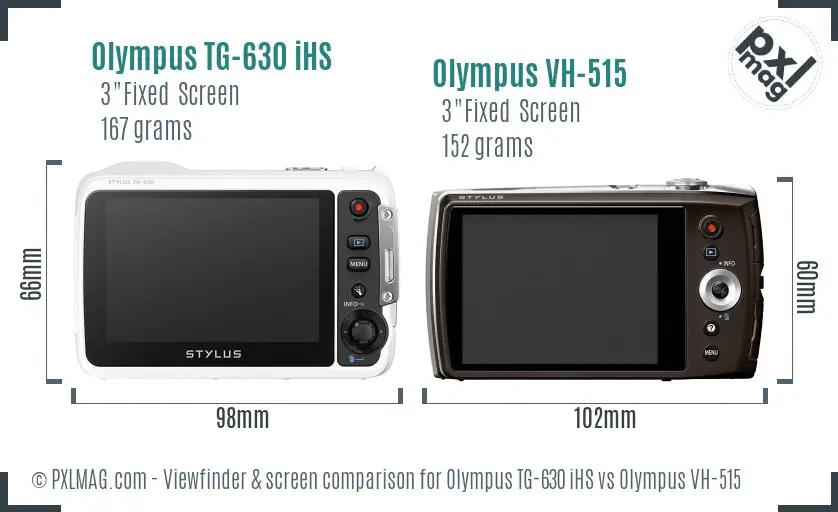 Olympus TG-630 iHS vs Olympus VH-515 Screen and Viewfinder comparison