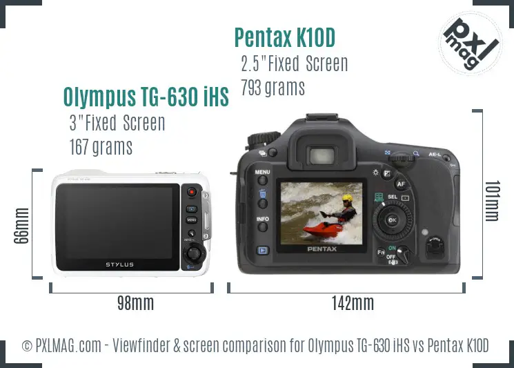 Olympus TG-630 iHS vs Pentax K10D Screen and Viewfinder comparison Olympus TG-630 iHS vs Pentax K10D Screen and Viewfinder comparison