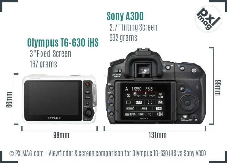 Olympus TG-630 iHS vs Sony A300 Screen and Viewfinder comparison