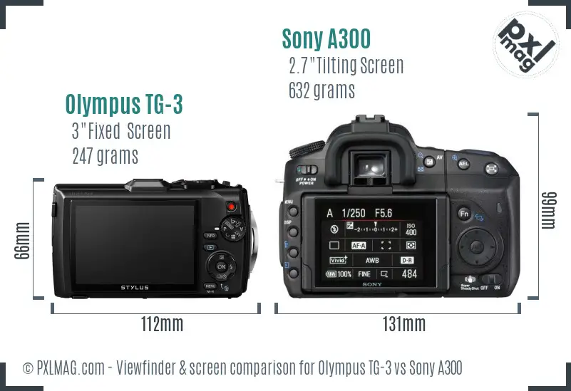 Olympus TG-3 vs Sony A300 Screen and Viewfinder comparison