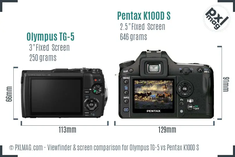 Olympus TG-5 vs Pentax K100D S Screen and Viewfinder comparison Olympus TG-5 vs Pentax K100D S Screen and Viewfinder comparison