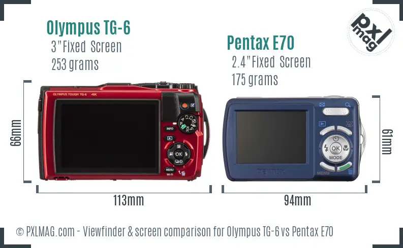 Olympus TG-6 vs Pentax E70 Screen and Viewfinder comparison