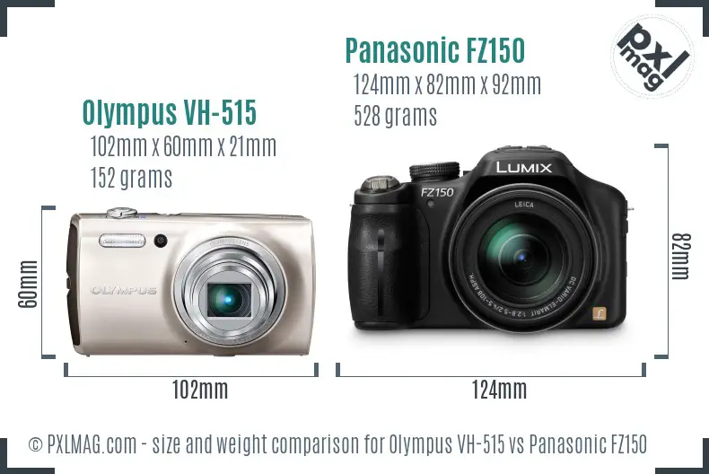 Olympus VH-515 vs Panasonic FZ150 size comparison Olympus VH-515 vs Panasonic FZ150 size comparison