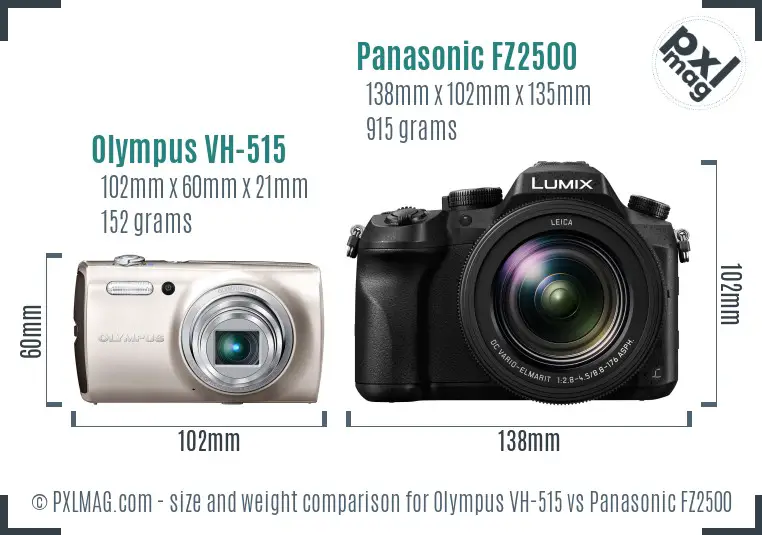 Olympus VH-515 vs Panasonic FZ2500 size comparison Olympus VH-515 vs Panasonic FZ2500 size comparison