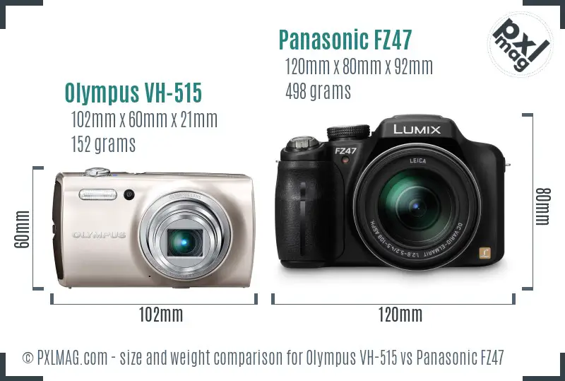 Olympus VH-515 vs Panasonic FZ47 size comparison Olympus VH-515 vs Panasonic FZ47 size comparison