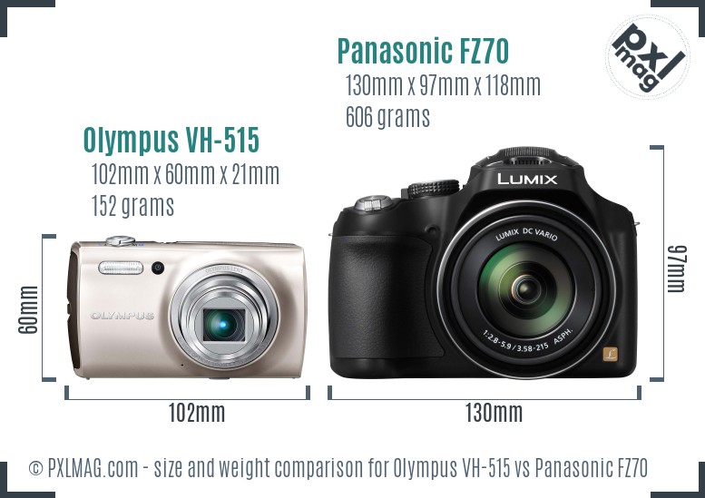 Olympus VH-515 vs Panasonic FZ70 size comparison Olympus VH-515 vs Panasonic FZ70 size comparison