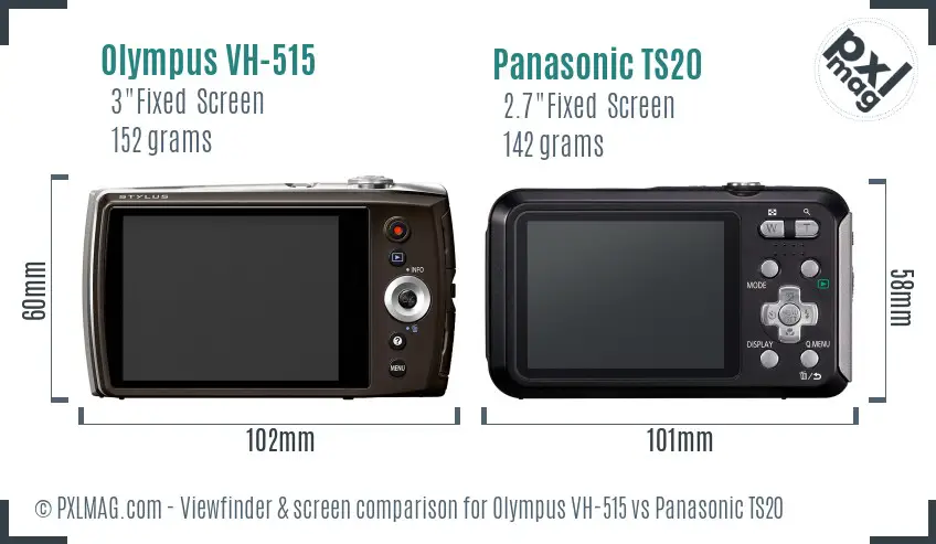 Olympus VH-515 vs Panasonic TS20 Screen and Viewfinder comparison Olympus VH-515 vs Panasonic TS20 Screen and Viewfinder comparison