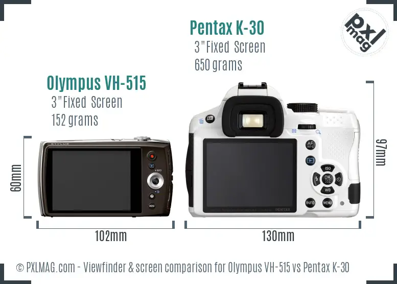 Olympus VH-515 vs Pentax K-30 Screen and Viewfinder comparison