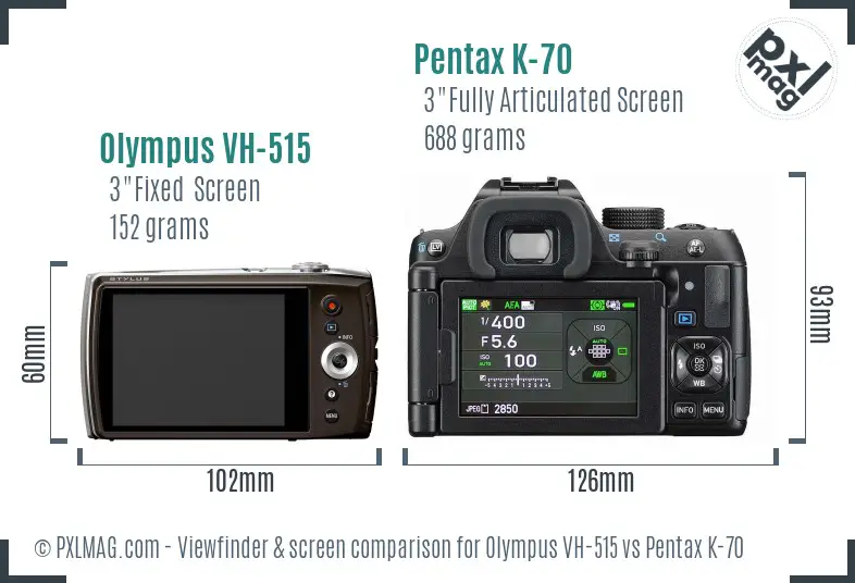 Olympus VH-515 vs Pentax K-70 Screen and Viewfinder comparison