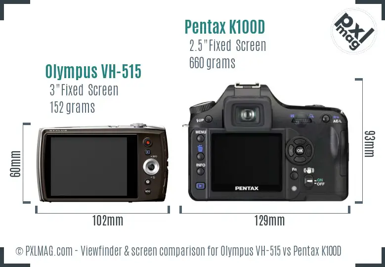 Olympus VH-515 vs Pentax K100D Screen and Viewfinder comparison
